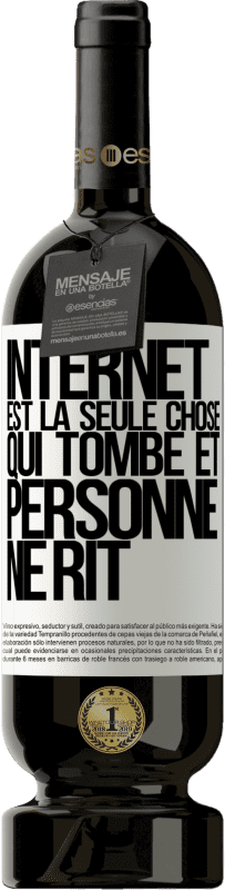 49,95 € Envoi gratuit | Vin rouge Édition Premium MBS® Réserve Internet est la seule chose qui tombe et personne ne rit Étiquette Blanche. Étiquette personnalisable Réserve 12 Mois Récolte 2015 Tempranillo