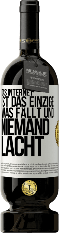 49,95 € Kostenloser Versand | Rotwein Premium Ausgabe MBS® Reserve Das Internet ist das einzige, was fällt und niemand lacht Weißes Etikett. Anpassbares Etikett Reserve 12 Monate Ernte 2015 Tempranillo