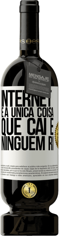 49,95 € Envio grátis | Vinho tinto Edição Premium MBS® Reserva Internet é a única coisa que cai e ninguém ri Etiqueta Branca. Etiqueta personalizável Reserva 12 Meses Colheita 2015 Tempranillo