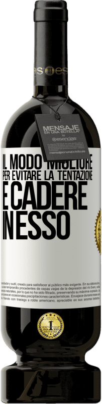 49,95 € Spedizione Gratuita | Vino rosso Edizione Premium MBS® Riserva Il modo migliore per evitare la tentazione è cadere in esso Etichetta Bianca. Etichetta personalizzabile Riserva 12 Mesi Raccogliere 2015 Tempranillo