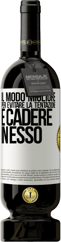 49,95 € Spedizione Gratuita | Vino rosso Edizione Premium MBS® Riserva Il modo migliore per evitare la tentazione è cadere in esso Etichetta Bianca. Etichetta personalizzabile Riserva 12 Mesi Raccogliere 2016 Tempranillo