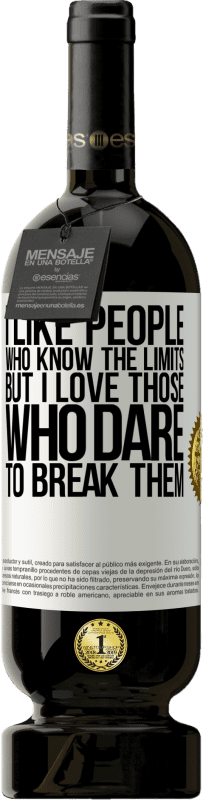 49,95 € 送料無料 | 赤ワイン プレミアム版 MBS® 予約する 私は限界を知っている人が好きですが、私はそれらを破る勇気のある人が大好きです ホワイトラベル. カスタマイズ可能なラベル 予約する 12 月 収穫 2016 Tempranillo