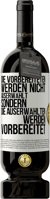 49,95 € Kostenloser Versand | Rotwein Premium Ausgabe MBS® Reserve Die Vorbereiteten werden nicht auserwählt, sondern die Auserwählten werden vorbereitet Weißes Etikett. Anpassbares Etikett Reserve 12 Monate Ernte 2015 Tempranillo