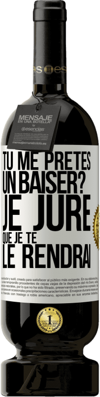 49,95 € Envoi gratuit | Vin rouge Édition Premium MBS® Réserve Tu me prêtes un baiser? Je jure que je te le rendrai Étiquette Blanche. Étiquette personnalisable Réserve 12 Mois Récolte 2015 Tempranillo