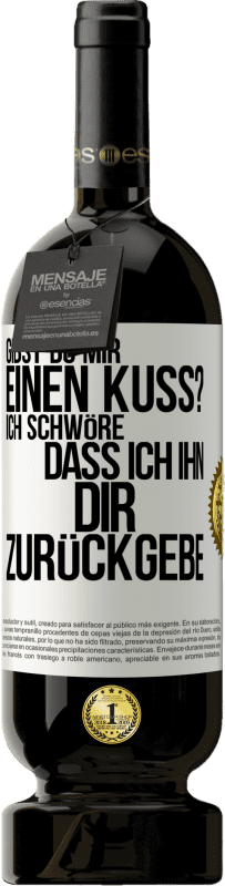 49,95 € Kostenloser Versand | Rotwein Premium Ausgabe MBS® Reserve Gibst du mir einen Kuss? Ich schwöre, dass ich ihn dir zurückgebe Weißes Etikett. Anpassbares Etikett Reserve 12 Monate Ernte 2015 Tempranillo