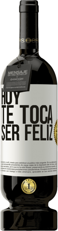 49,95 € Envío gratis | Vino Tinto Edición Premium MBS® Reserva Hoy te toca ser feliz Etiqueta Blanca. Etiqueta personalizable Reserva 12 Meses Cosecha 2015 Tempranillo