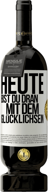 49,95 € Kostenloser Versand | Rotwein Premium Ausgabe MBS® Reserve Heute bist du dran mit dem Glücklichsein Weißes Etikett. Anpassbares Etikett Reserve 12 Monate Ernte 2016 Tempranillo