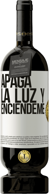 49,95 € Envío gratis | Vino Tinto Edición Premium MBS® Reserva Apaga la luz y enciéndeme Etiqueta Blanca. Etiqueta personalizable Reserva 12 Meses Cosecha 2015 Tempranillo