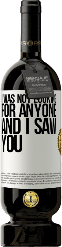 49,95 € Free Shipping | Red Wine Premium Edition MBS® Reserve I was not looking for anyone and I saw you White Label. Customizable label Reserve 12 Months Harvest 2015 Tempranillo