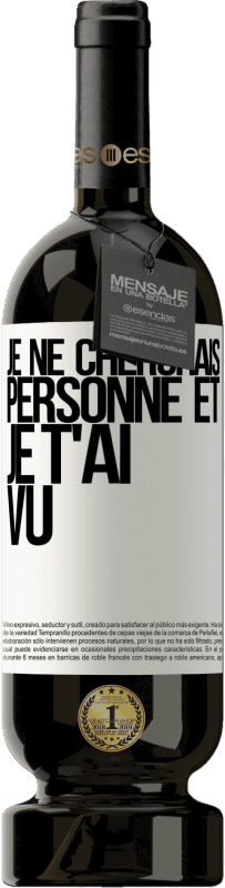 49,95 € Envoi gratuit | Vin rouge Édition Premium MBS® Réserve Je ne cherchais personne et je t'ai vu Étiquette Blanche. Étiquette personnalisable Réserve 12 Mois Récolte 2015 Tempranillo