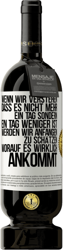 49,95 € Kostenloser Versand | Rotwein Premium Ausgabe MBS® Reserve Wenn wir verstehen, dass es nicht mehr ein Tag sondern ein Tag weniger ist, werden wir anfangen zu schätzen, worauf es wirklich Weißes Etikett. Anpassbares Etikett Reserve 12 Monate Ernte 2016 Tempranillo