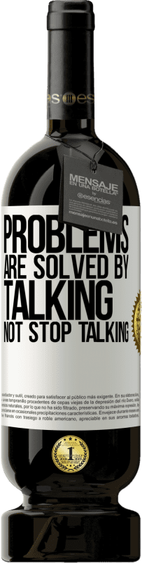 49,95 € Free Shipping | Red Wine Premium Edition MBS® Reserve Problems are solved by talking, not stop talking White Label. Customizable label Reserve 12 Months Harvest 2015 Tempranillo