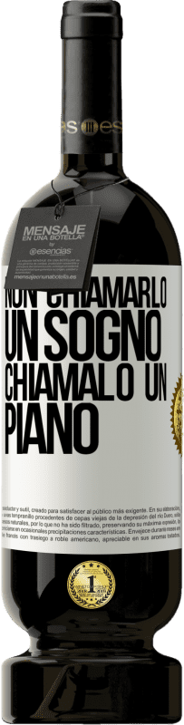 49,95 € Spedizione Gratuita | Vino rosso Edizione Premium MBS® Riserva Non chiamarlo un sogno, chiamalo un piano Etichetta Bianca. Etichetta personalizzabile Riserva 12 Mesi Raccogliere 2015 Tempranillo