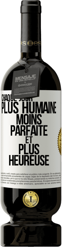 49,95 € Envoi gratuit | Vin rouge Édition Premium MBS® Réserve Chaque jour plus humaine, moins parfaite et plus heureuse Étiquette Blanche. Étiquette personnalisable Réserve 12 Mois Récolte 2015 Tempranillo