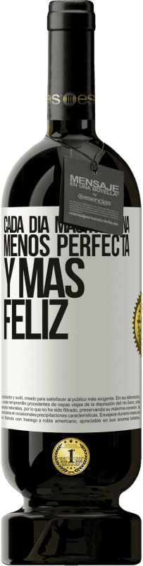 49,95 € Envío gratis | Vino Tinto Edición Premium MBS® Reserva Cada día más humana, menos perfecta y más feliz Etiqueta Blanca. Etiqueta personalizable Reserva 12 Meses Cosecha 2015 Tempranillo