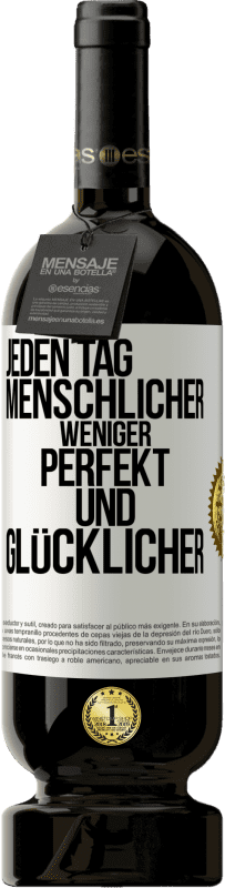 49,95 € Kostenloser Versand | Rotwein Premium Ausgabe MBS® Reserve Jeden Tag menschlicher, weniger perfekt und glücklicher Weißes Etikett. Anpassbares Etikett Reserve 12 Monate Ernte 2015 Tempranillo