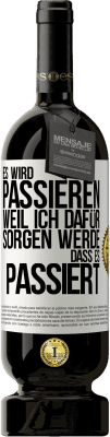 49,95 € Kostenloser Versand | Rotwein Premium Ausgabe MBS® Reserve Es wird passieren, weil ich dafür sorgen werde, dass es passiert Weißes Etikett. Anpassbares Etikett Reserve 12 Monate Ernte 2015 Tempranillo