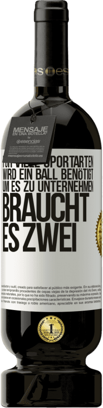 49,95 € Kostenloser Versand | Rotwein Premium Ausgabe MBS® Reserve Für viele Sportarten wird ein Ball benötigt. Um es zu unternehmen, braucht es zwei Weißes Etikett. Anpassbares Etikett Reserve 12 Monate Ernte 2015 Tempranillo