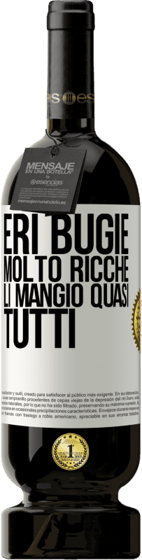 49,95 € Spedizione Gratuita | Vino rosso Edizione Premium MBS® Riserva Eri bugie molto ricche. Li mangio quasi tutti Etichetta Bianca. Etichetta personalizzabile Riserva 12 Mesi Raccogliere 2015 Tempranillo