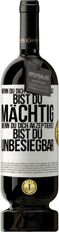 49,95 € Kostenloser Versand | Rotwein Premium Ausgabe MBS® Reserve Wenn du dich selbst kennst, bist du mächtig. Wenn du dich akzeptierst, bist du unbesiegbar Weißes Etikett. Anpassbares Etikett Reserve 12 Monate Ernte 2015 Tempranillo