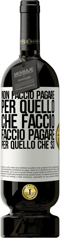 49,95 € Spedizione Gratuita | Vino rosso Edizione Premium MBS® Riserva Non faccio pagare per quello che faccio, faccio pagare per quello che so Etichetta Bianca. Etichetta personalizzabile Riserva 12 Mesi Raccogliere 2015 Tempranillo