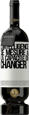 49,95 € Envoi gratuit | Vin rouge Édition Premium MBS® Réserve L'intelligence se mesure à la capacité de changer Étiquette Blanche. Étiquette personnalisable Réserve 12 Mois Récolte 2016 Tempranillo