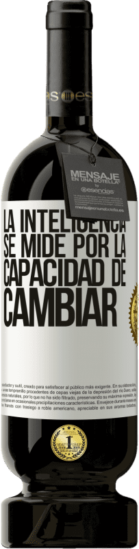 49,95 € Envío gratis | Vino Tinto Edición Premium MBS® Reserva La inteligencia se mide por la capacidad de cambiar Etiqueta Blanca. Etiqueta personalizable Reserva 12 Meses Cosecha 2016 Tempranillo