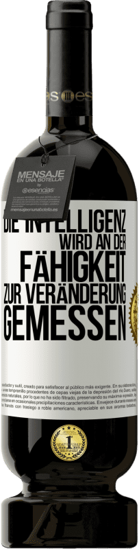 49,95 € Kostenloser Versand | Rotwein Premium Ausgabe MBS® Reserve Die Intelligenz wird an der Fähigkeit zur Veränderung gemessen Weißes Etikett. Anpassbares Etikett Reserve 12 Monate Ernte 2015 Tempranillo