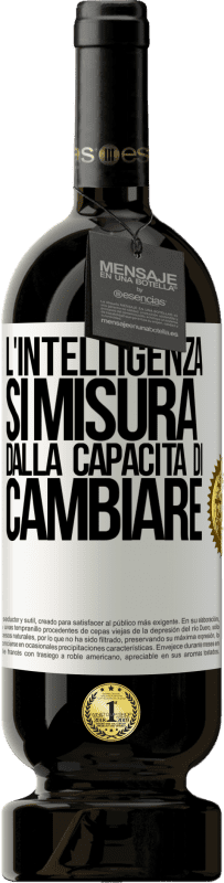 49,95 € Spedizione Gratuita | Vino rosso Edizione Premium MBS® Riserva L'intelligenza si misura dalla capacità di cambiare Etichetta Bianca. Etichetta personalizzabile Riserva 12 Mesi Raccogliere 2015 Tempranillo