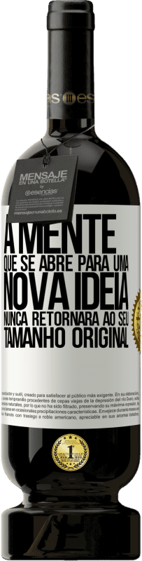 49,95 € Envio grátis | Vinho tinto Edição Premium MBS® Reserva A mente que se abre para uma nova idéia nunca retornará ao seu tamanho original Etiqueta Branca. Etiqueta personalizável Reserva 12 Meses Colheita 2016 Tempranillo