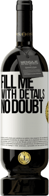 49,95 € Free Shipping | Red Wine Premium Edition MBS® Reserve Fill me with details, no doubt White Label. Customizable label Reserve 12 Months Harvest 2016 Tempranillo