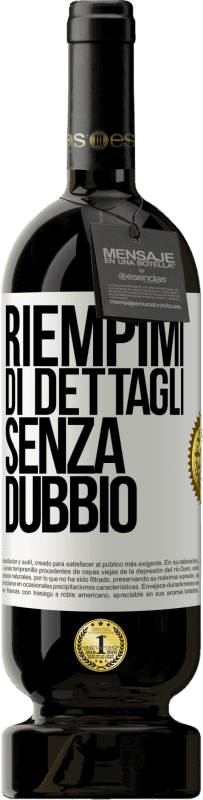 49,95 € Spedizione Gratuita | Vino rosso Edizione Premium MBS® Riserva Riempimi di dettagli, senza dubbio Etichetta Bianca. Etichetta personalizzabile Riserva 12 Mesi Raccogliere 2015 Tempranillo