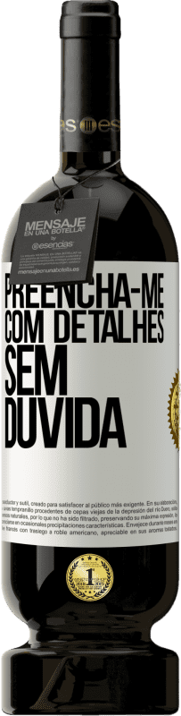 49,95 € Envio grátis | Vinho tinto Edição Premium MBS® Reserva Preencha-me com detalhes, sem dúvida Etiqueta Branca. Etiqueta personalizável Reserva 12 Meses Colheita 2015 Tempranillo