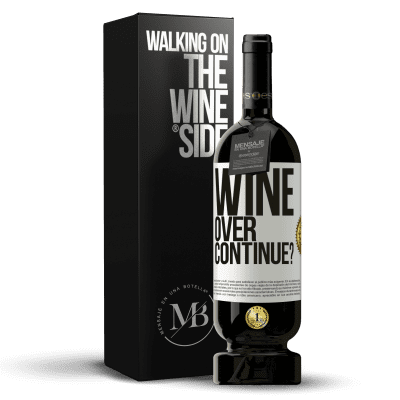 «Wine over. Continue?» Premium Ausgabe MBS® Reserve