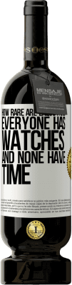 49,95 € 送料無料 | 赤ワイン プレミアム版 MBS® 予約する 幹部はどれほどまれです。誰もが時計を持ち、誰も時間がありません ホワイトラベル. カスタマイズ可能なラベル 予約する 12 月 収穫 2016 Tempranillo