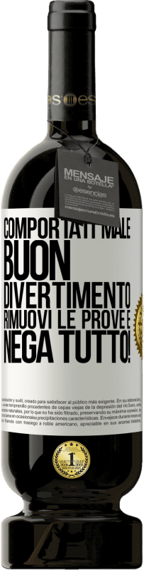 49,95 € Spedizione Gratuita | Vino rosso Edizione Premium MBS® Riserva Comportati male. Buon divertimento Rimuovi le prove e ... Nega tutto! Etichetta Bianca. Etichetta personalizzabile Riserva 12 Mesi Raccogliere 2015 Tempranillo