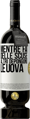 49,95 € Spedizione Gratuita | Vino rosso Edizione Premium MBS® Riserva Mentre fai delle scuse, altri depongono le uova Etichetta Bianca. Etichetta personalizzabile Riserva 12 Mesi Raccogliere 2015 Tempranillo