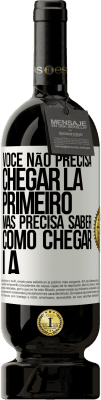 49,95 € Envio grátis | Vinho tinto Edição Premium MBS® Reserva Você não precisa chegar lá primeiro, mas precisa saber como chegar lá Etiqueta Branca. Etiqueta personalizável Reserva 12 Meses Colheita 2014 Tempranillo