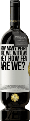 49,95 € 免费送货 | 红酒 高级版 MBS® 预订 我们有多少人，但我们却很少？ 白标. 可自定义的标签 预订 12 个月 收成 2016 Tempranillo