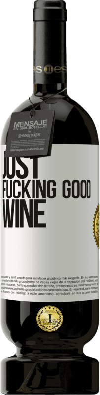 49,95 € Kostenloser Versand | Rotwein Premium Ausgabe MBS® Reserve Just fucking good wine Weißes Etikett. Anpassbares Etikett Reserve 12 Monate Ernte 2014 Tempranillo