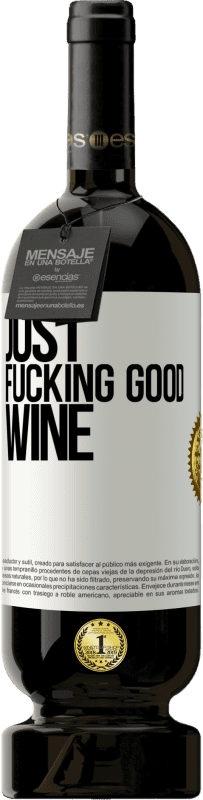 49,95 € Spedizione Gratuita | Vino rosso Edizione Premium MBS® Riserva Just fucking good wine Etichetta Bianca. Etichetta personalizzabile Riserva 12 Mesi Raccogliere 2014 Tempranillo