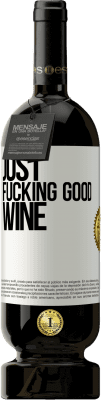 49,95 € Envio grátis | Vinho tinto Edição Premium MBS® Reserva Just fucking good wine Etiqueta Branca. Etiqueta personalizável Reserva 12 Meses Colheita 2014 Tempranillo