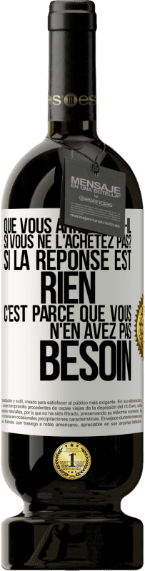 49,95 € Envoi gratuit | Vin rouge Édition Premium MBS® Réserve Que vous arrivera-t-il si vous ne l'achetez pas? Si la réponse est rien c'est parce que vous n'en avez pas besoin Étiquette Blanche. Étiquette personnalisable Réserve 12 Mois Récolte 2016 Tempranillo