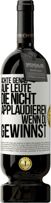 49,95 € Kostenloser Versand | Rotwein Premium Ausgabe MBS® Reserve Achte genau auf Leute, die nicht applaudieren, wenn du gewinnst Weißes Etikett. Anpassbares Etikett Reserve 12 Monate Ernte 2015 Tempranillo