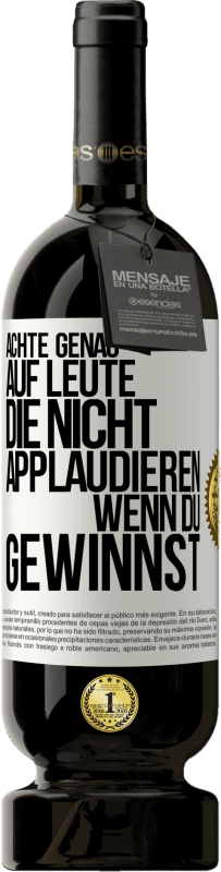 49,95 € Kostenloser Versand | Rotwein Premium Ausgabe MBS® Reserve Achte genau auf Leute, die nicht applaudieren, wenn du gewinnst Weißes Etikett. Anpassbares Etikett Reserve 12 Monate Ernte 2015 Tempranillo