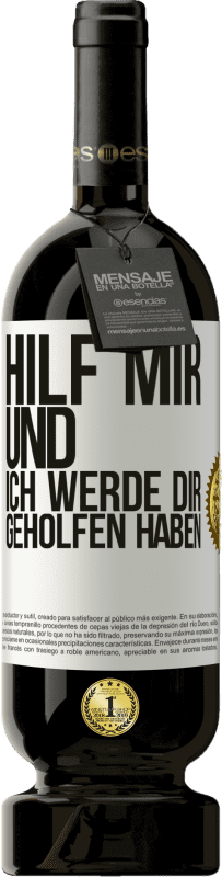 49,95 € Kostenloser Versand | Rotwein Premium Ausgabe MBS® Reserve Hilf mir und ich werde dir geholfen haben Weißes Etikett. Anpassbares Etikett Reserve 12 Monate Ernte 2015 Tempranillo