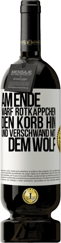 49,95 € Kostenloser Versand | Rotwein Premium Ausgabe MBS® Reserve Am Ende warf Rotkäppchen den Korb hin und verschwand mit dem Wolf Weißes Etikett. Anpassbares Etikett Reserve 12 Monate Ernte 2015 Tempranillo