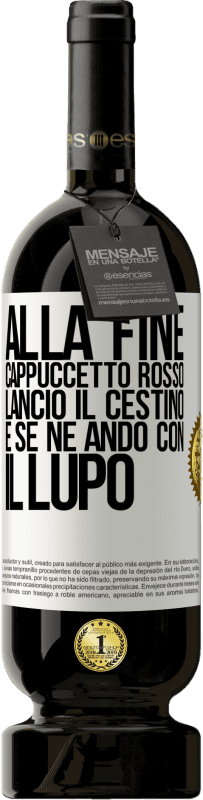 49,95 € Spedizione Gratuita | Vino rosso Edizione Premium MBS® Riserva Alla fine, Cappuccetto Rosso lanciò il cestino e se ne andò con il lupo Etichetta Bianca. Etichetta personalizzabile Riserva 12 Mesi Raccogliere 2015 Tempranillo