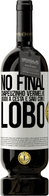 49,95 € Envio grátis | Vinho tinto Edição Premium MBS® Reserva No final, Chapeuzinho Vermelho jogou a cesta e saiu com o lobo Etiqueta Branca. Etiqueta personalizável Reserva 12 Meses Colheita 2014 Tempranillo