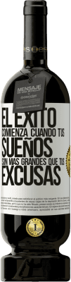 49,95 € Envío gratis | Vino Tinto Edición Premium MBS® Reserva El éxito comienza cuando tus sueños son más grandes que tus excusas Etiqueta Blanca. Etiqueta personalizable Reserva 12 Meses Cosecha 2014 Tempranillo